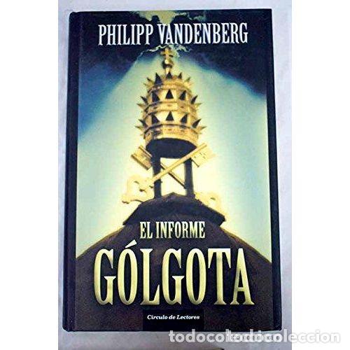 Libros: EL INFORME GOLGOTA - VANDENBERG, PHILIPP - Sin Especificar - Foto 1