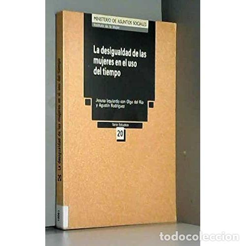 books: La Desigualdad de las Mujeres en el Uso del Tiempo - J. Izquierdo, O. del Rio, A. Rodriguez - Min. A