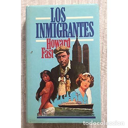 Libros: LOS INMIGRANTES - HOWARD FAST - Sin Especificar - Foto 1