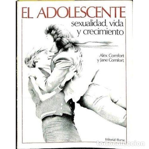 Libri di seconda mano: El Adolescente: Sexualidad, Vida y Crecimiento - A. Comfort, J. Comfort - Blume - 1990, 3&ordf; ed.