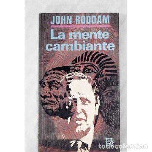 Libros: LA MENTE CAMBIANTE - JOHN RODDAM - Sin Especificar - Foto 1