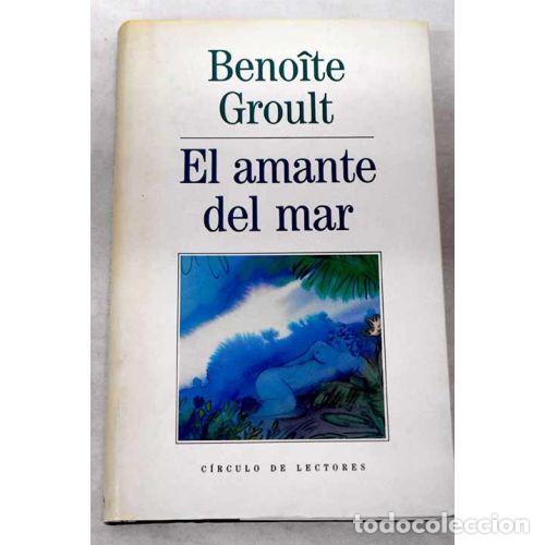 Libros: EL AMANTE del MAR - BENOIT GROULT - Sin Especificar - Foto 1