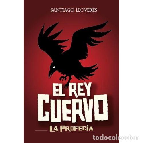 Libri di seconda mano: EL REY CUERVO. LA PROFESIA - SANTIAGO LLOVERES - Sin Especificar