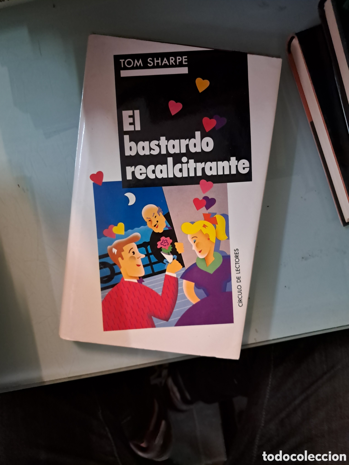 Libros: Tom Sharpe, El bastardo recalcitrante, C&iacute;rculo de Lectores - Foto 1