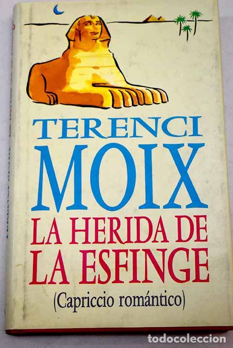 Libros: La herida de la esfinge: (capriccio rom&aacute;ntico).- Moix, Terenci - Foto 1