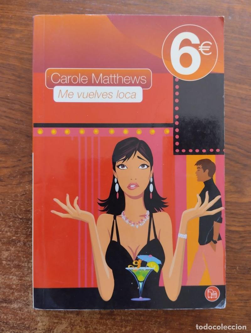 Libros: Me vuelves loca - Carole Matthews - Foto 1