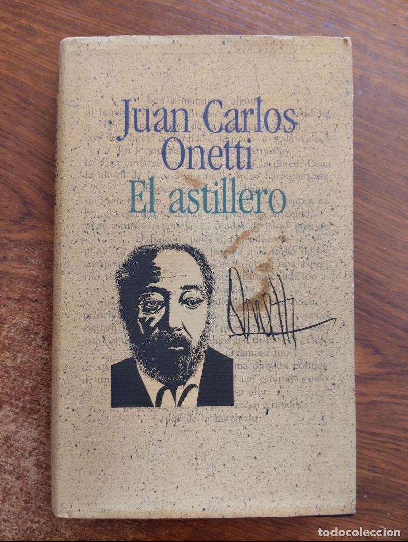 Libros: El astillero - Juan Carlos Onetti - Foto 1