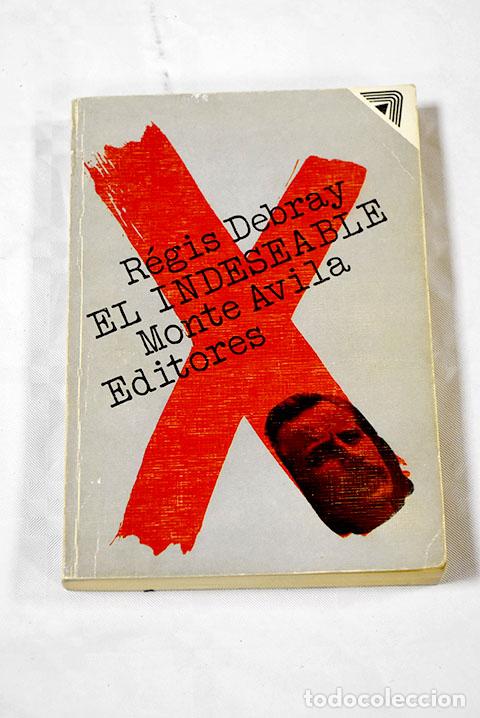 Libros: El indeseable: Debray, R&eacute;gis.- Debray, R&eacute;gis - Foto 1