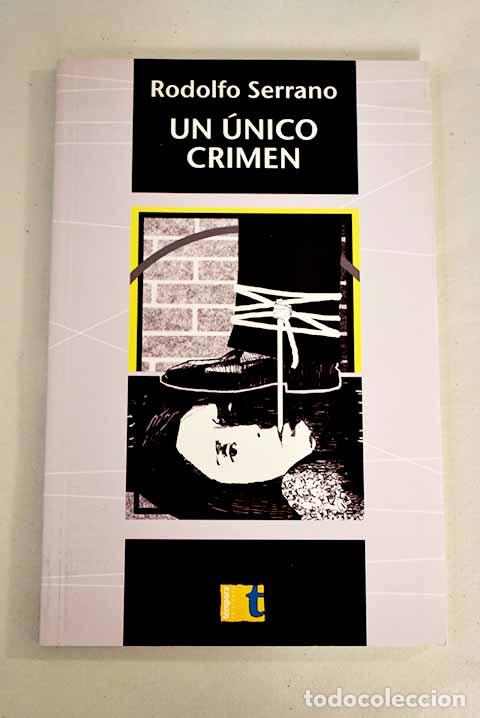 Libros: Un &uacute;nico crimen: Serrano, Rodolfo.- Serrano, Rodolfo - Foto 1