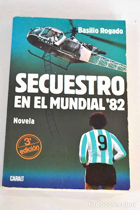 Libros: Secuestro en el Mundial 82.- Rogado, Basilio - Foto 1