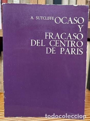 Libri di seconda mano: OCASO Y FRACASO DEL CENTRO DE PARIS - SUTCLIFFE, A.