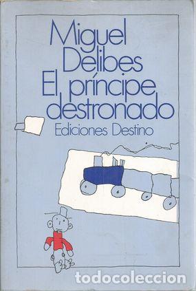 Libros: EL PR&Iacute;NCIPE DESTRONADO - DELIBES, MIGUEL - Foto 1