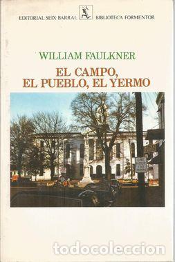 Libros: EL CAMPO, EL PUEBLO, EL YERMO - FAULKNER, WILLIAM - Foto 1