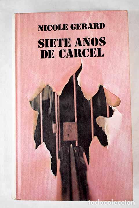 Libros: Siete a&ntilde;os de c&aacute;rcel.- Gerard, Nicole - Foto 1