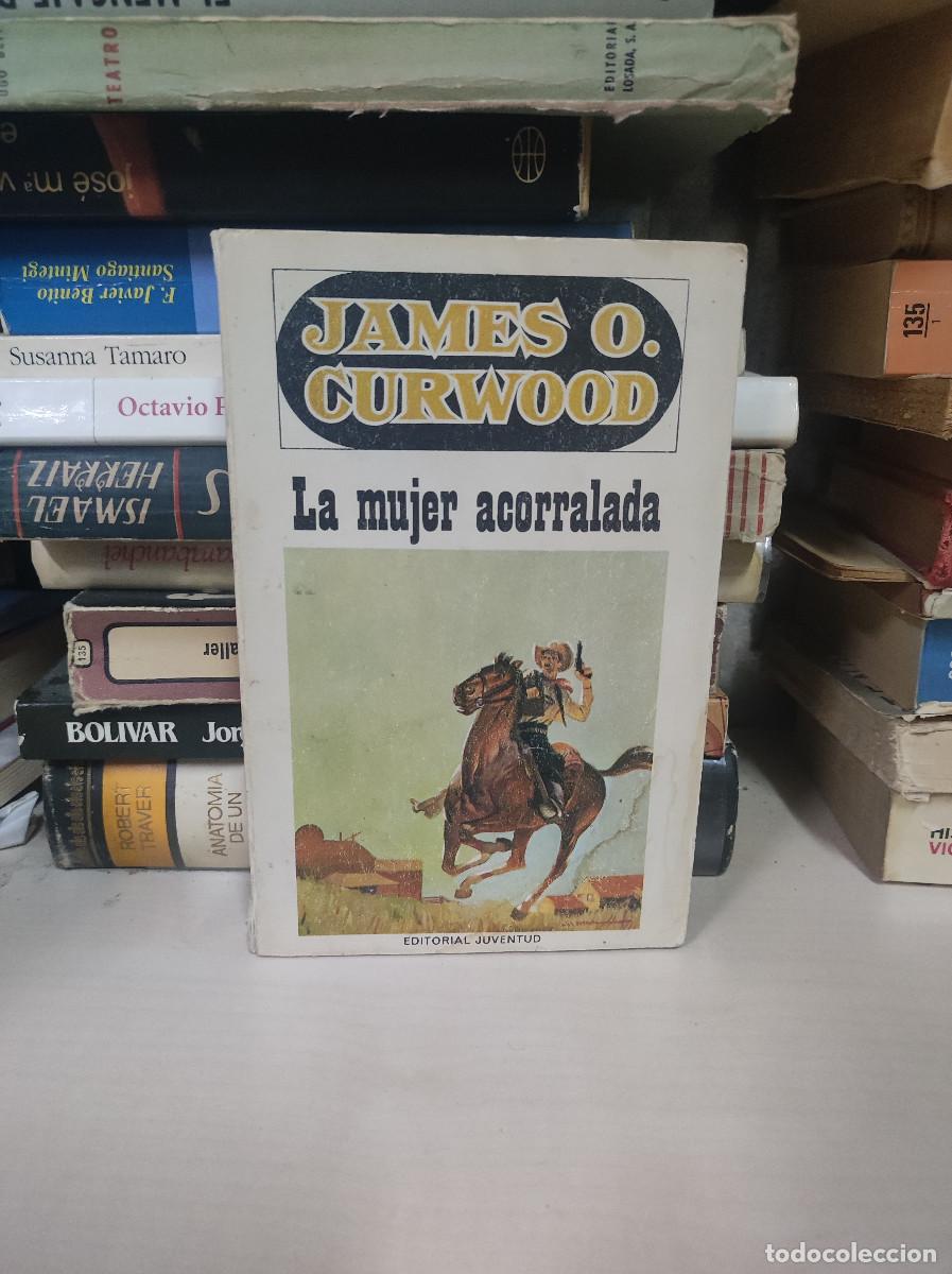 Libros: LA MUJER ACORRALADA JAMES CURWOOD - Foto 1