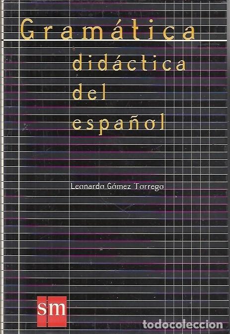 Libros: GRAMATICA DIDACTICA DEL ESPA&Ntilde;OL LEONARDO GOMEZ TORREGO - Foto 1