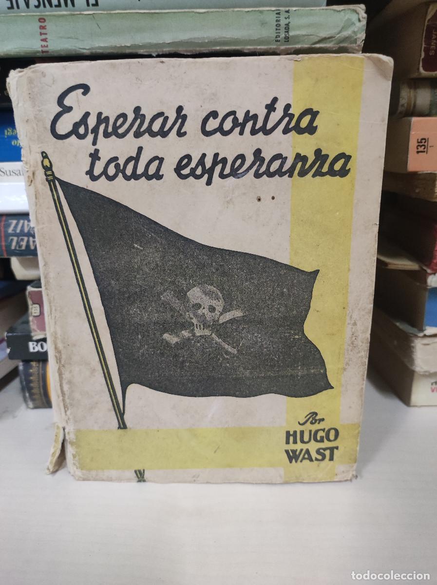 Libros: ESPERAR CONTRA TODA ESPERANZA HUGO WAST - Foto 1