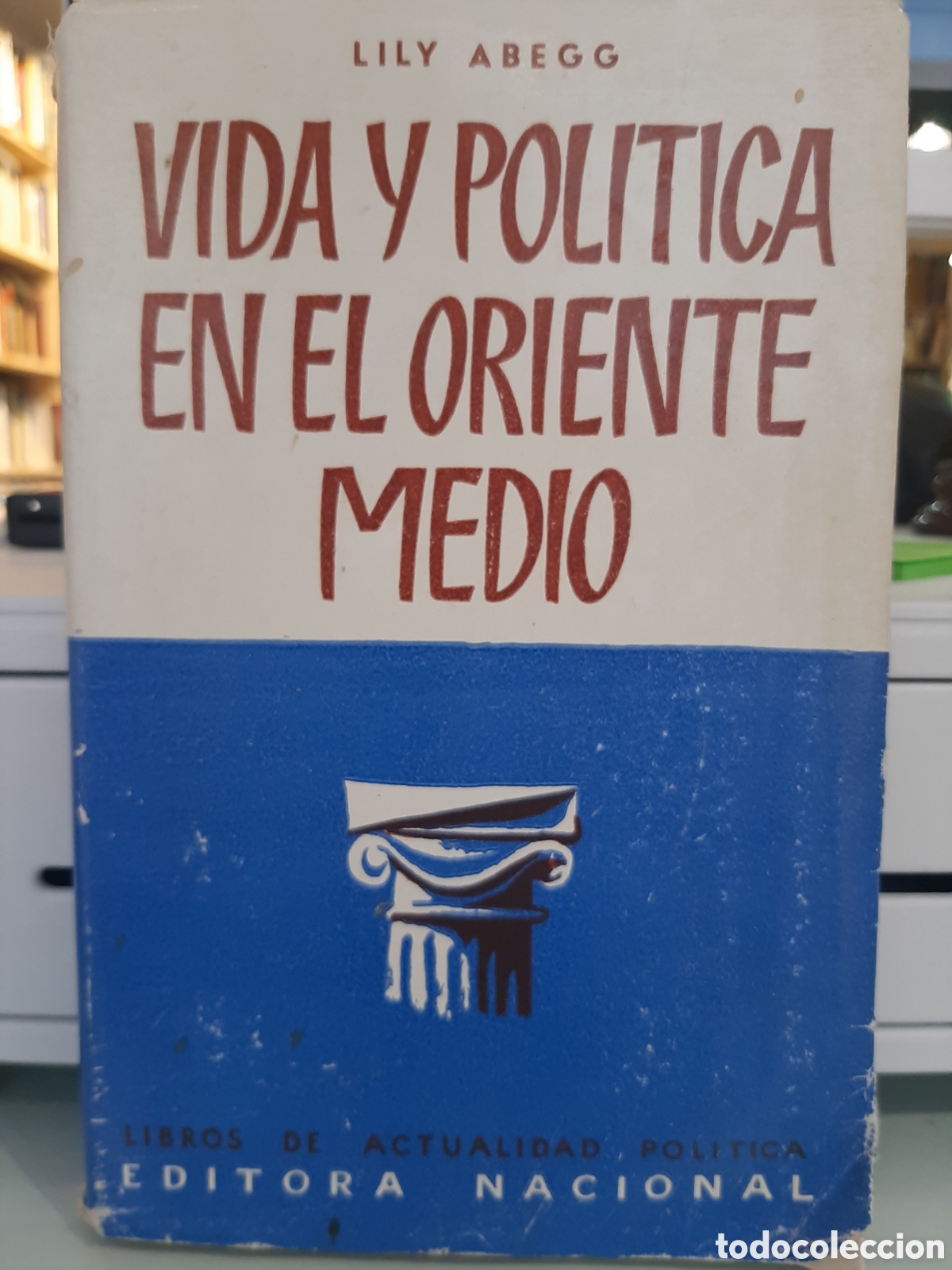 B&uuml;cher: VIDA Y POLITICA EN EL ORIENTE MEDIO - ABEGG, LilY