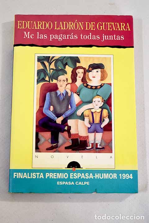 Libros: Me las pagar&aacute;s todas juntas.- Ladr&oacute;n de Guevara, Eduardo - Foto 1