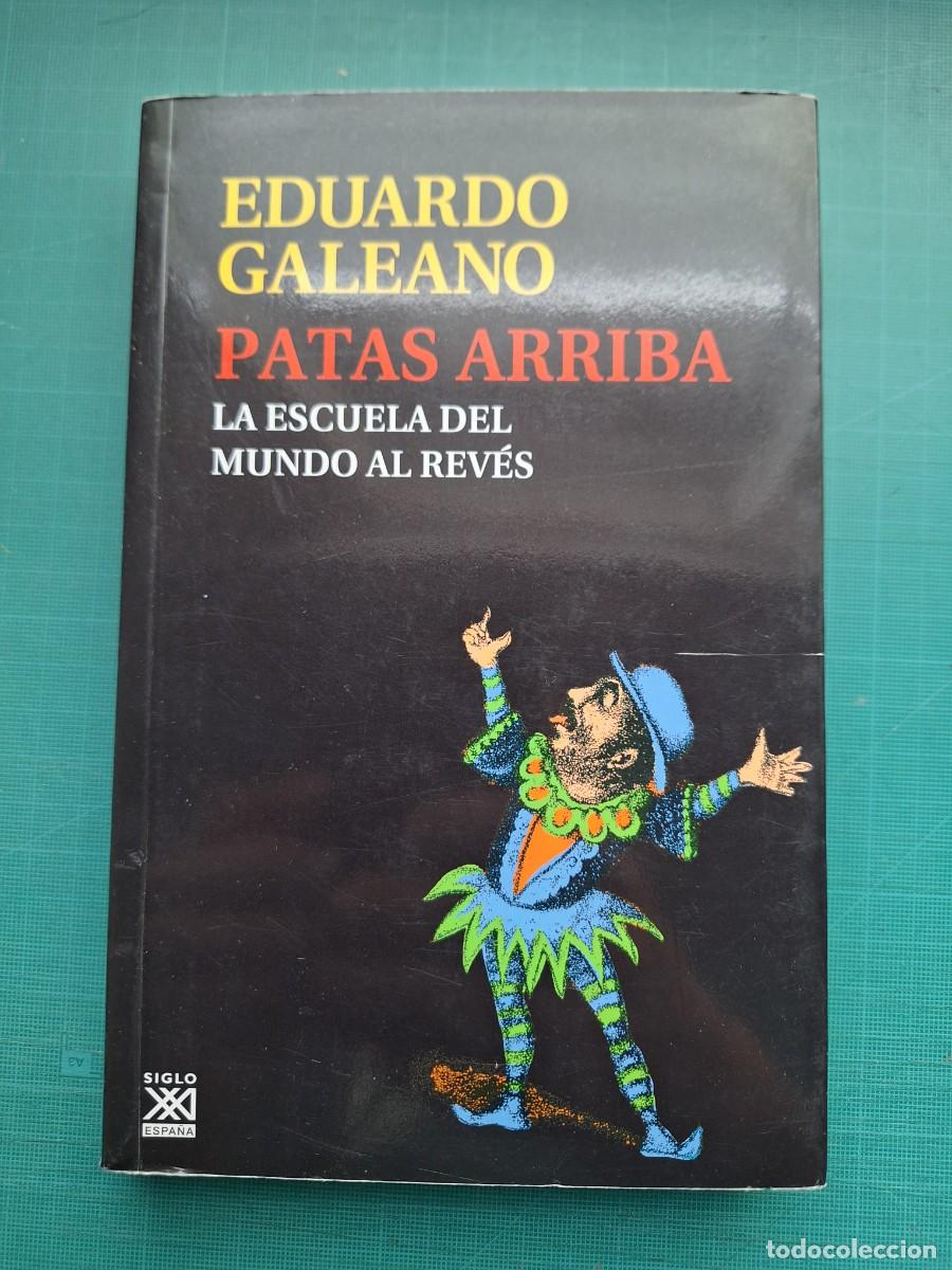 Libros: PATAS ARRIBA ( EDUARDO GALEANO ) - Foto 1
