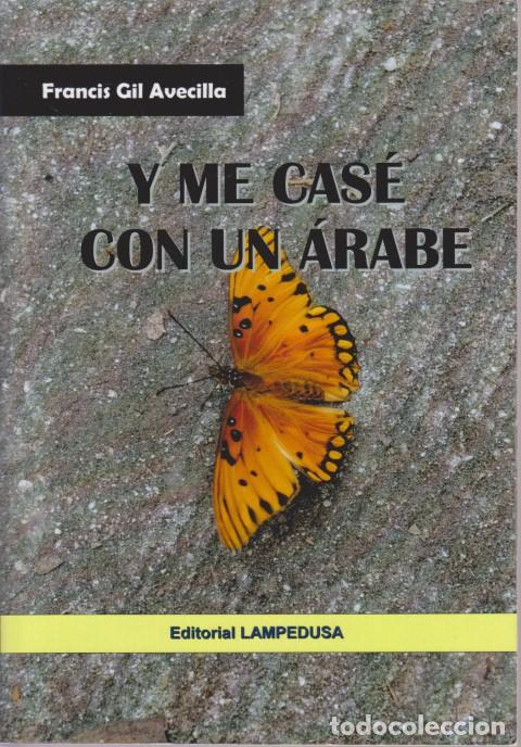 B&uuml;cher: Y ME CAS&Eacute; CON UN &Aacute;RABE - FRANCIS GIL AVECILLA
