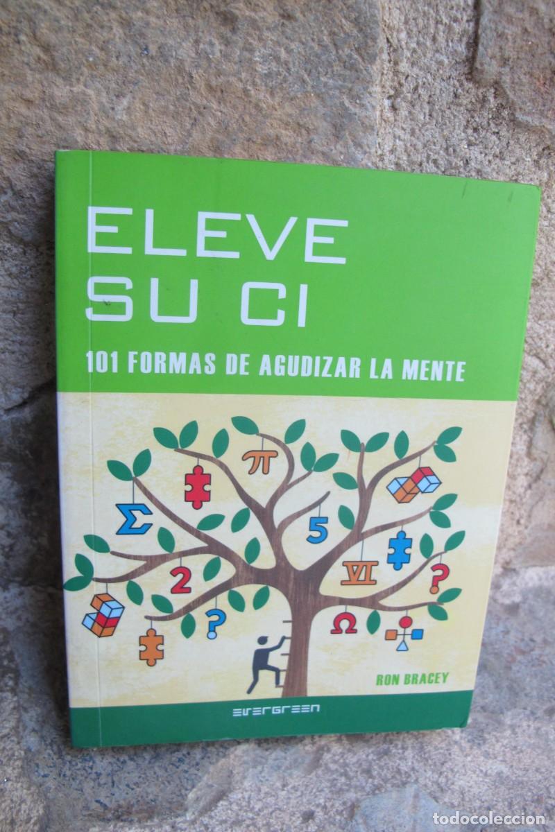 Livres: ELEVE SU CI. 101 FORMAS DE AGUDIZAR LA MENTE. RON BRACEY
