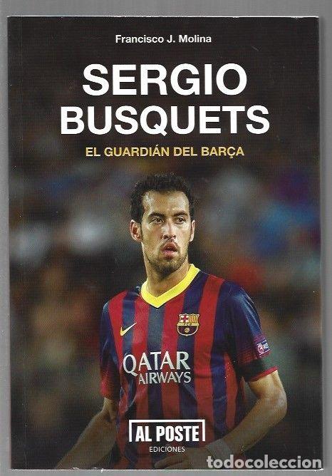 Libros: SERGIO BUSQUETS. EL GUARDIAN DEL BAR&Ccedil;A - MOLINA, FRANCISCO J. - Foto 1