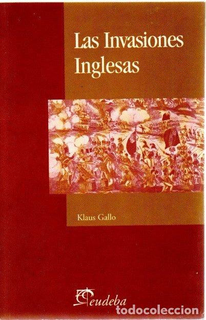 Libros: Las invasiones inglesas - Gallo, Klaus - Foto 1