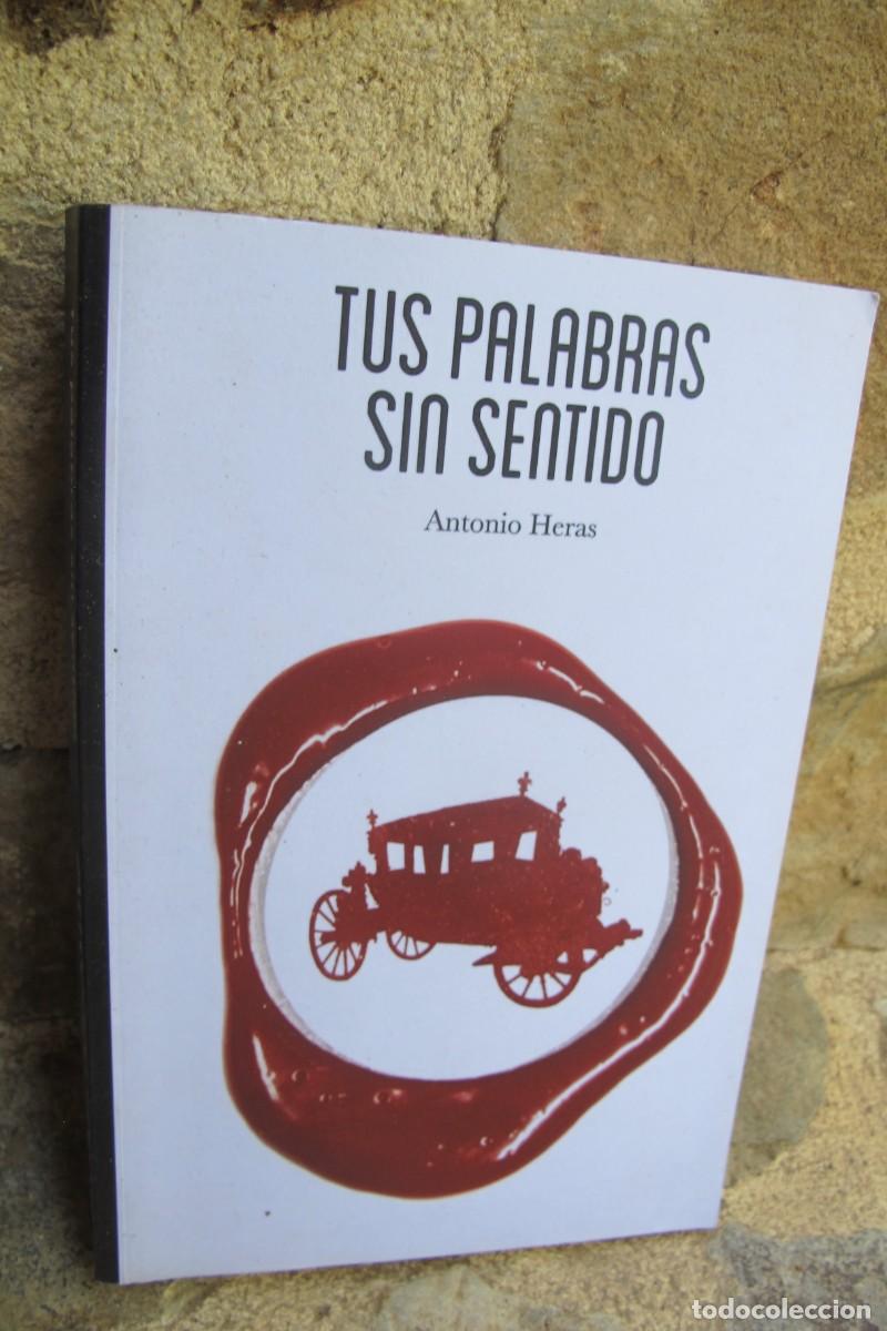 Libros: TUS PALABRAS SIN SENTIDO. ANTONIO HERAS - Foto 1