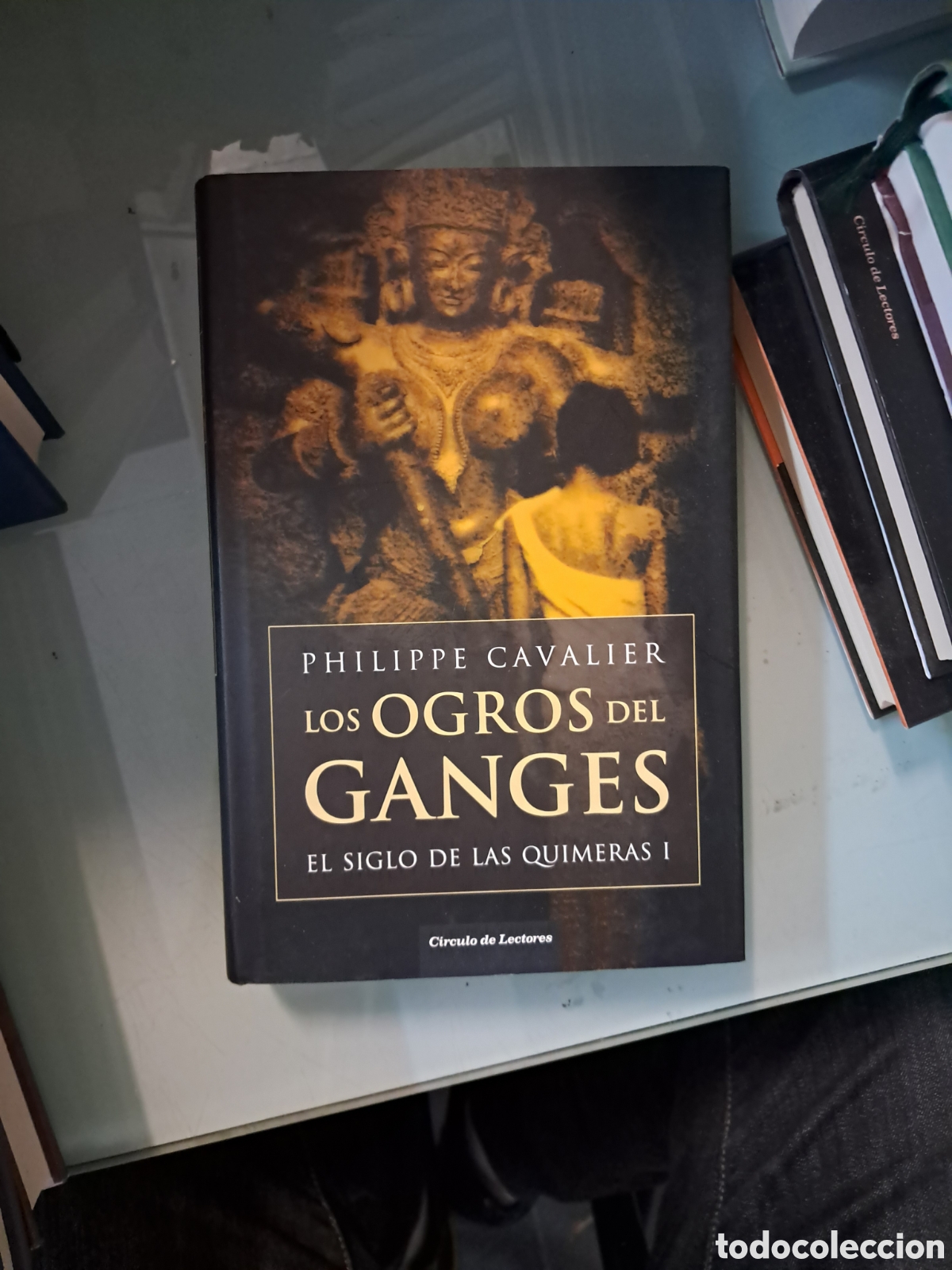 Libros: Philippe Cavalier, Los ogros del Ganges, El siglo de las quimeras, I, C&iacute;rculo de Lectores 99 - Foto 1
