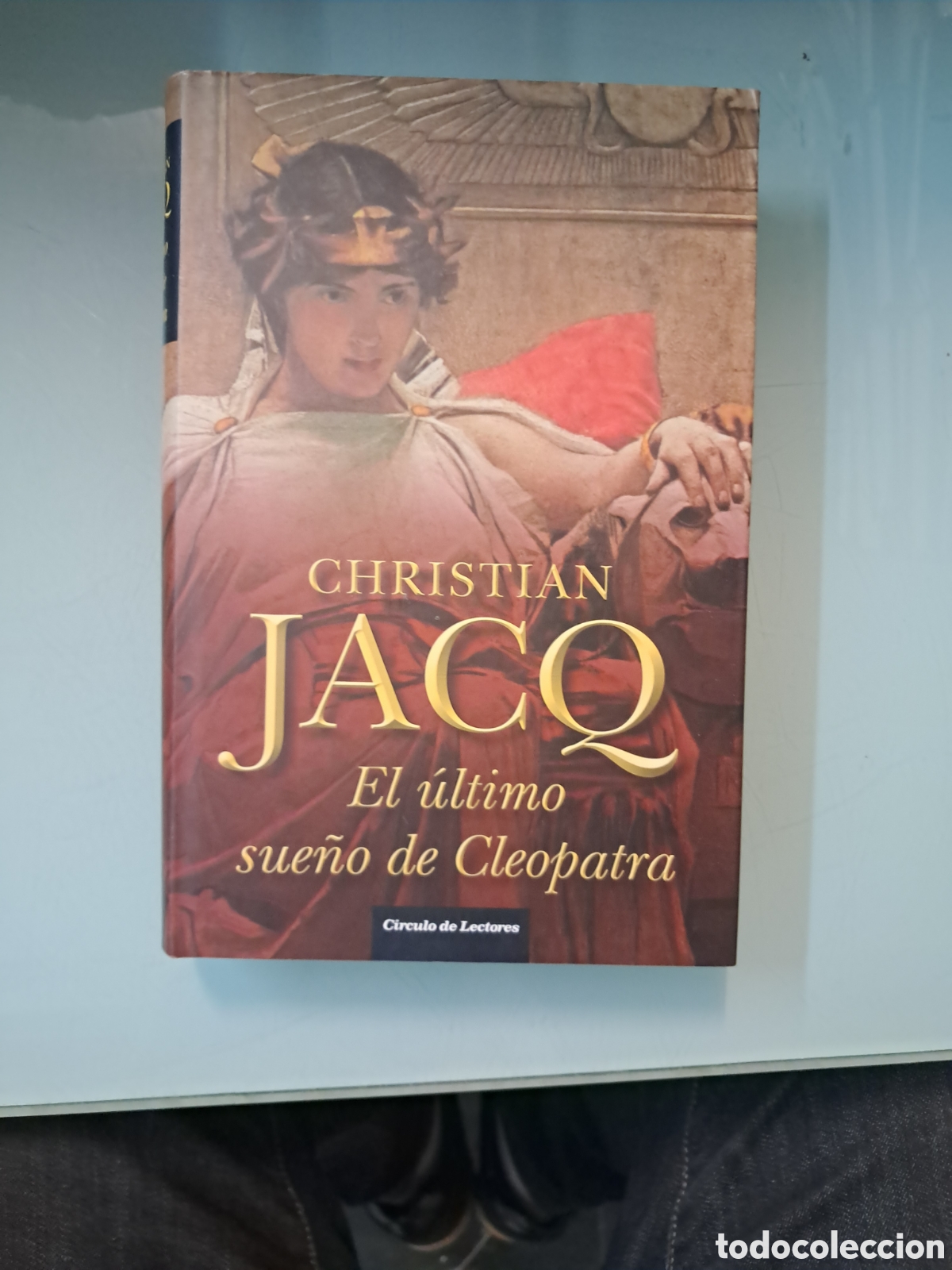 Libros: Christian Jacq, El &uacute;ltimo sue&ntilde;o de Cleopatra,C&iacute;rculo de Lectores - Foto 1