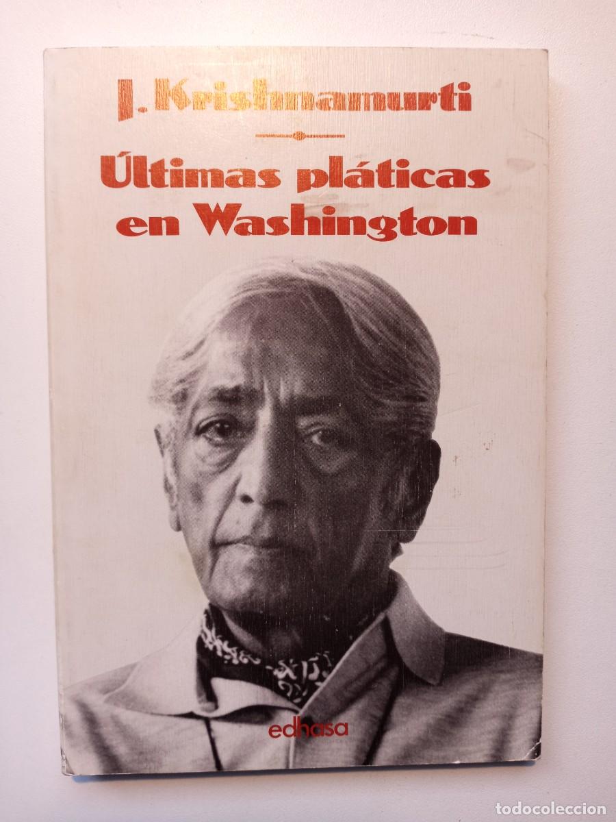 Libros: &Uacute;LTIMAS PL&Aacute;TICAS EN WASHINGTON - J. KRISHNAMURTI - EDHASA 1&ordf; EDICI&Oacute;N 1993 - Foto 1