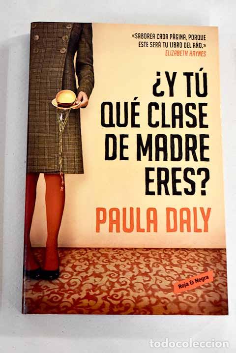 Libros: &iquest;Y t&uacute; qu&eacute; clase de madre eres?.- Daly, Paula - Foto 1