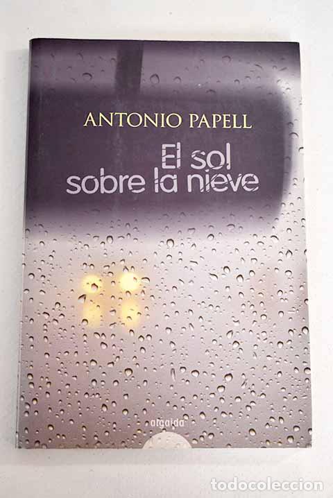 Libros: El sol sobre la nieve.- Papell, Antonio - Foto 1