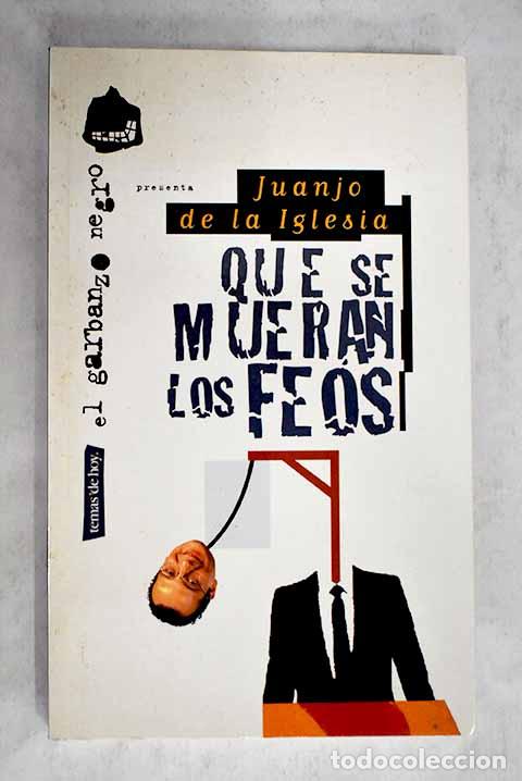 Libros: Que se mueran los feos.- Iglesia, Juanjo de la - Foto 1