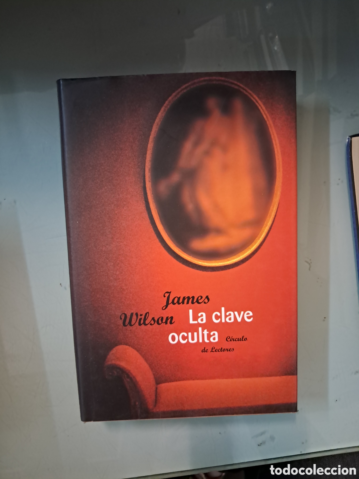 Libros: James Wilson, La.clave oculta, C&iacute;rculo de Lectores - Foto 1