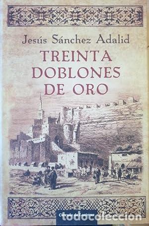 Libros: TREINTA DOBLONES DE ORO - S&aacute;nchez Adalid,Jes&uacute;s - Foto 1
