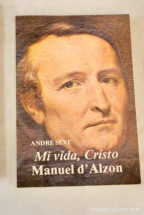Libros: Mi vida, Cristo: Manuel d Alzon.- Seve, Andr&eacute; - Foto 1