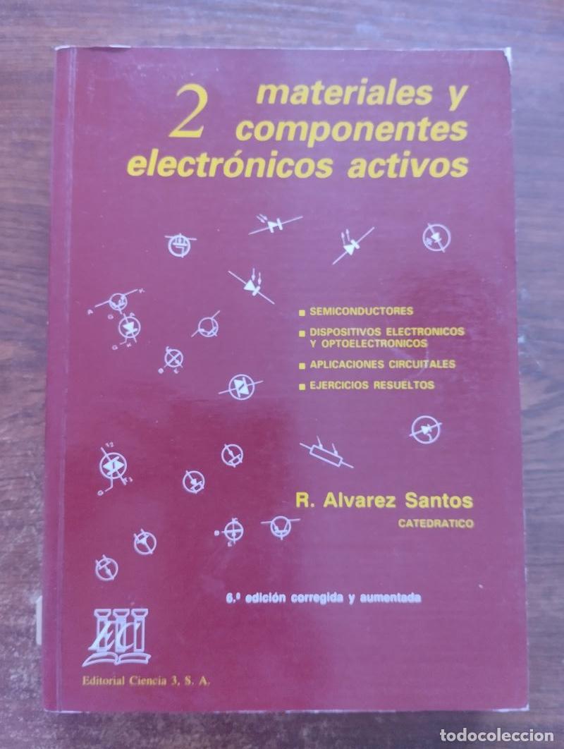 Libros: Materiales y componentes electr&oacute;nicos activos, tomo 2 - Ramiro &Aacute;lvarez Santos - Foto 1