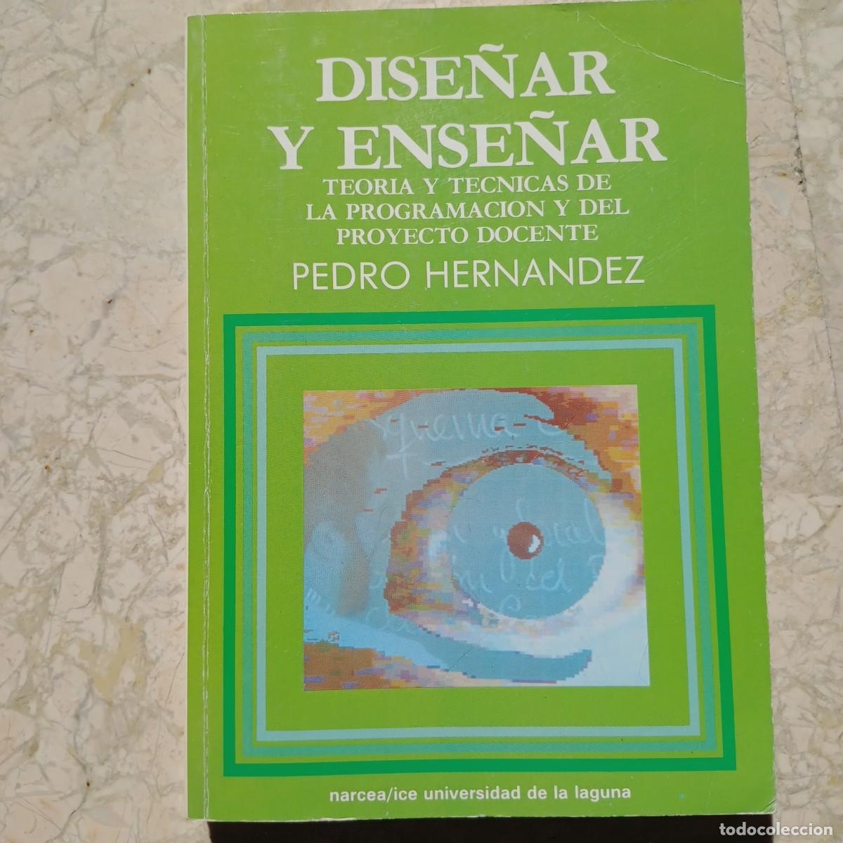 Libros: Dise&ntilde;ar y ense&ntilde;ar: Teor&iacute;a y t&eacute;cnicas de la programaci&oacute;n y del proyecto docente - Hern&aacute;ndez Hern&aacute;ndez - Foto 1