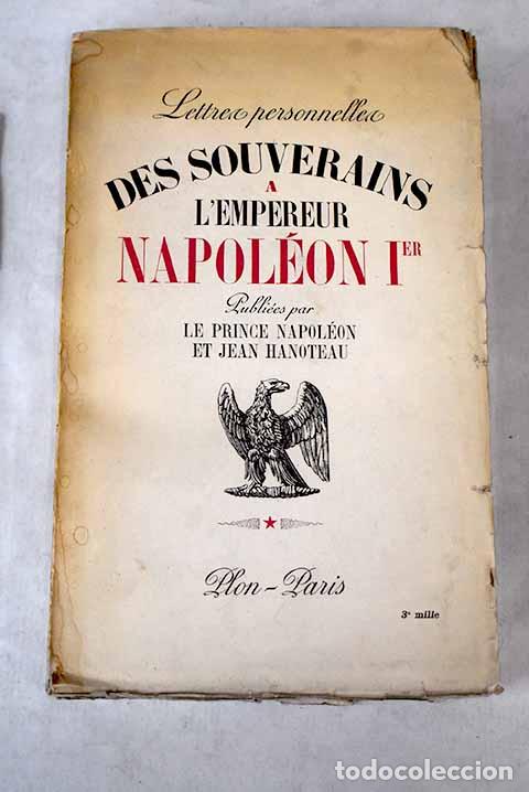 Libri di seconda mano: Lettres personnelles des souverains a l empereur Napol&eacute;on Ier