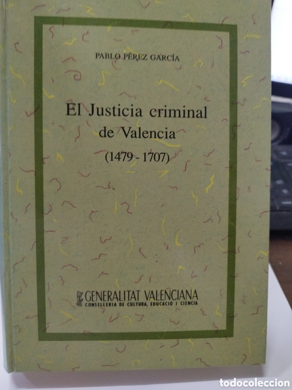 Livres: EL JUSTICIA CRIMINAL DE VALENCIA 1479 1707. Una magistratura urbana valenciana ante la consolidaci&oacute;n