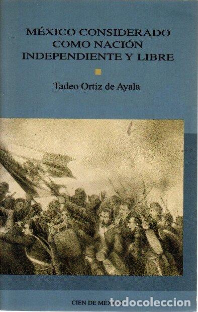 Libros: M&eacute;xico considerado como naci&oacute;n independiente y libre - Ortiz de Ayala, Tadeo - Foto 1