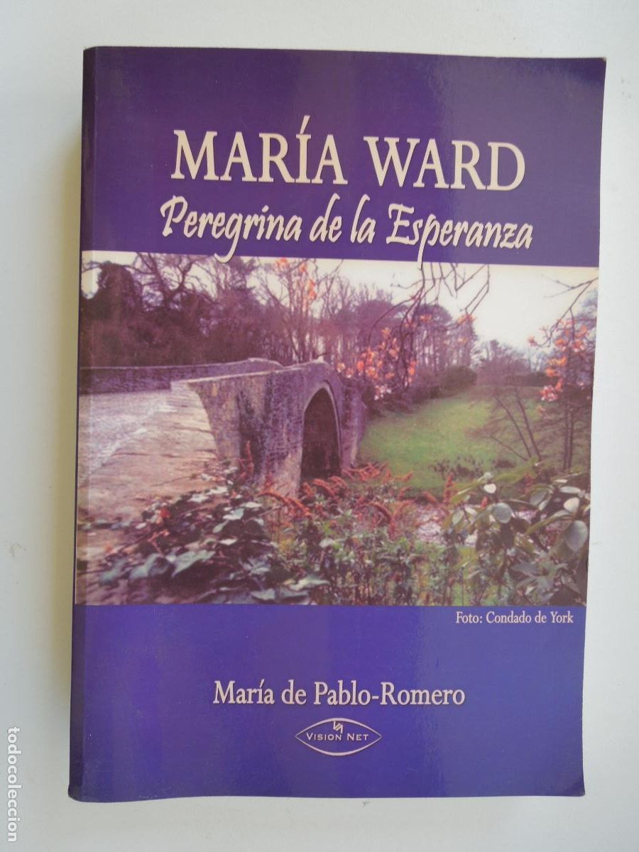 books: MARIA WARD , PEREGRINA DE LA ESPERANZA - MARIA DE PABLO- ROMERO - 2004
