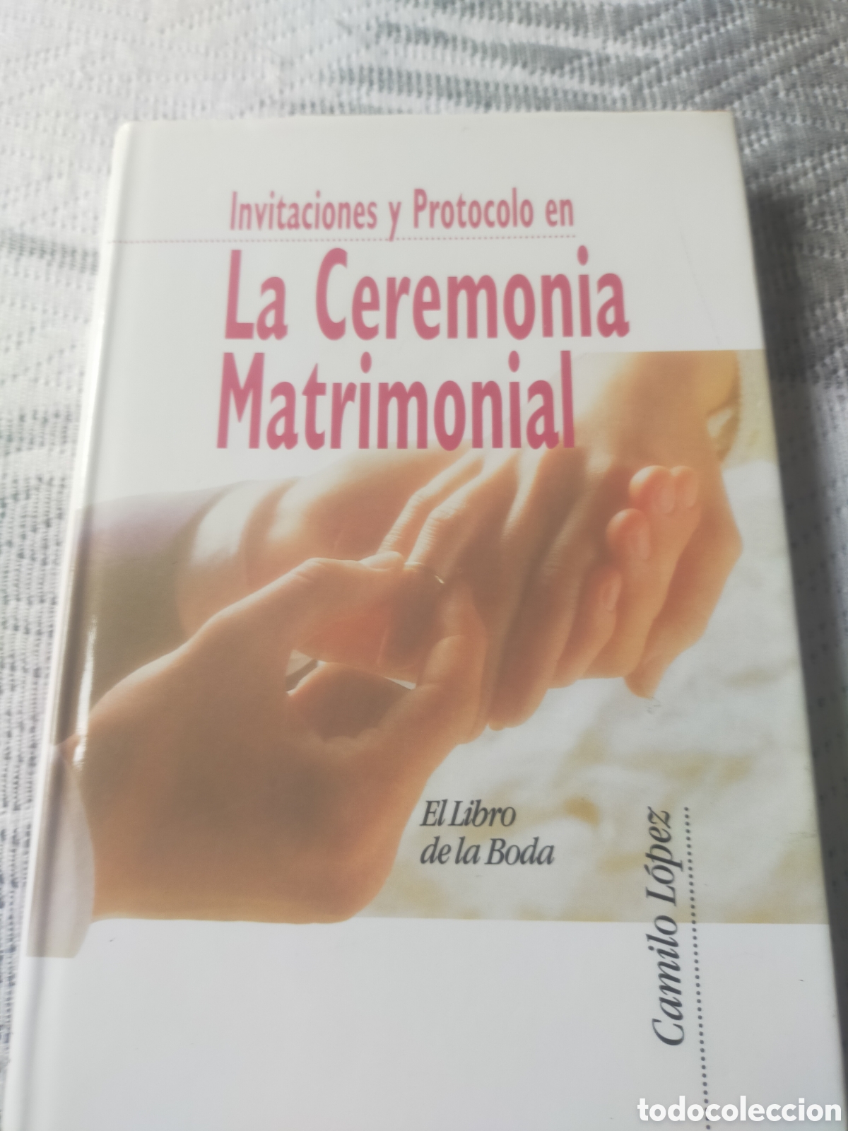 Libros: Invitaciones y protocolo en la ceremonia matrimonial.Camilo Lopez. - Foto 1