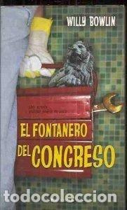 Libros: EL FONTANERO DEL CONGRESO - Bowlin, Willy - Foto 1