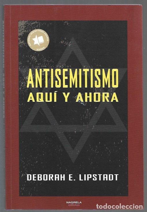 Libros: ANTISEMITISMO AQUI Y AHORA - LIPSTADT, DEBORAH E. - Foto 1