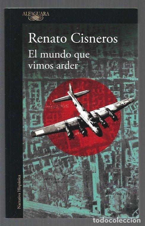 Libros: MUNDO QUE VIMOS ARDER - EL - CISNEROS, RENATO - Foto 1