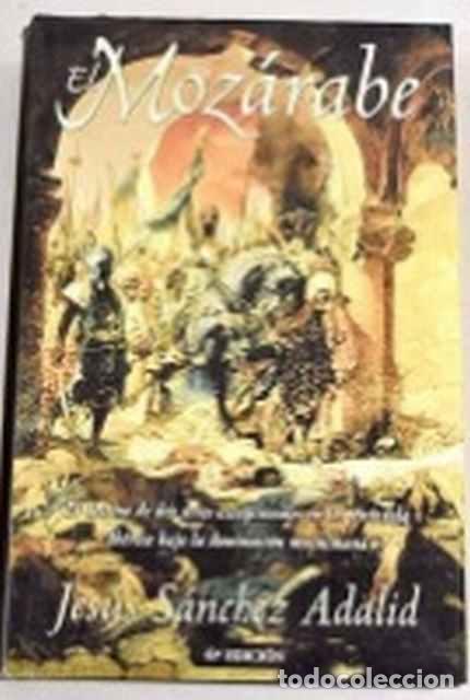 Libros: El moz&aacute;rabe - Jes&uacute;s S&aacute;nchez Adalid - Foto 1
