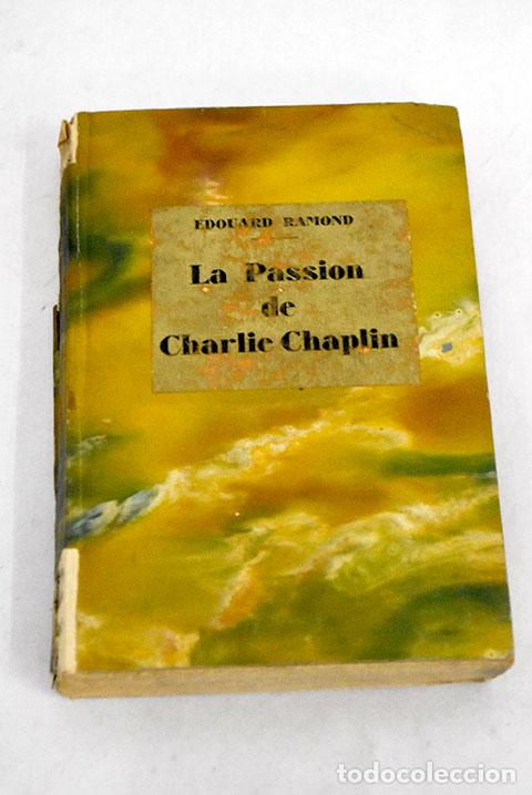 Libros: La passion de Charlie Chaplin.- Ramond, Edouard